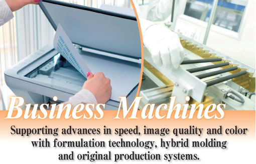 Business Machine Supporting advances in speed, image quality and color with formulation technology, hybrid molding and original production systems.
